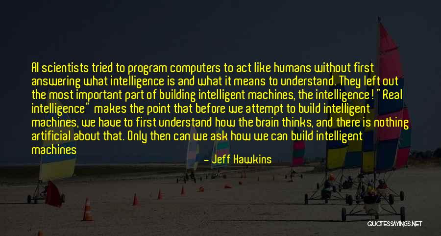 Intelligent Machines Quotes By Jeff Hawkins