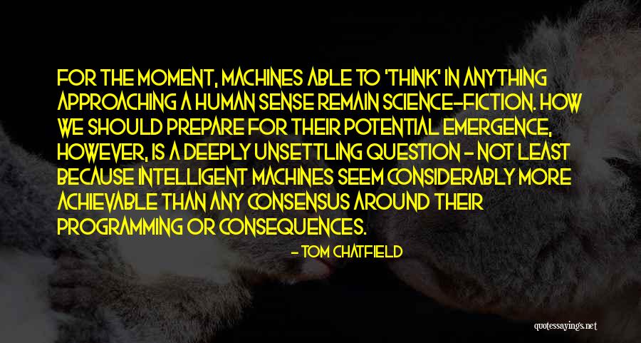 Intelligent Machines Quotes By Tom Chatfield