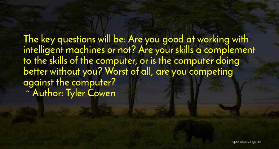 Intelligent Machines Quotes By Tyler Cowen