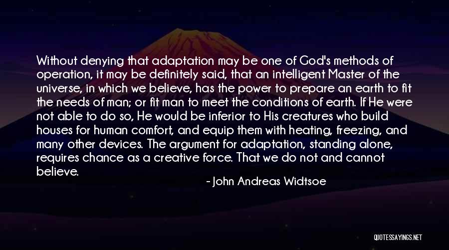 Intelligent Man Quotes By John Andreas Widtsoe