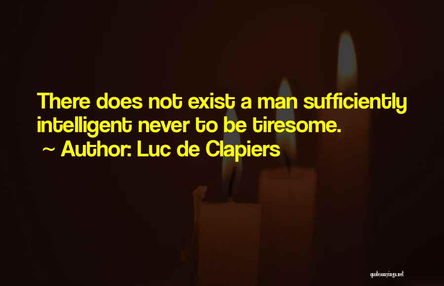 Intelligent Man Quotes By Luc De Clapiers
