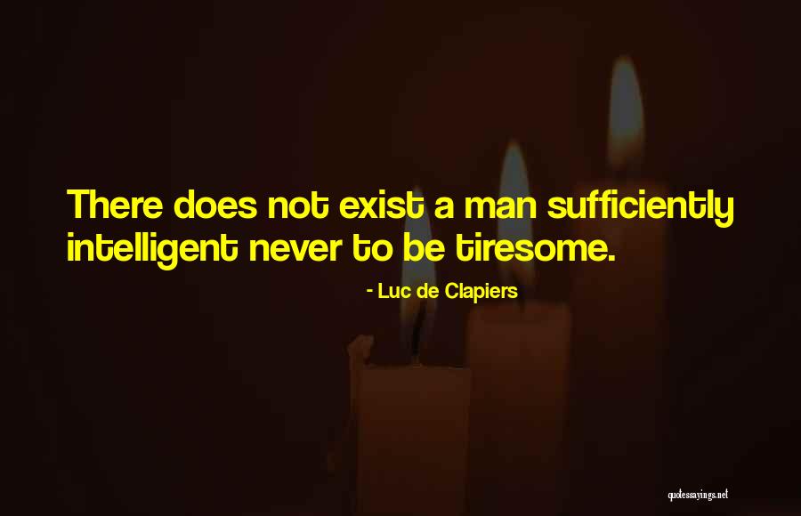 Intelligent Man Quotes By Luc De Clapiers