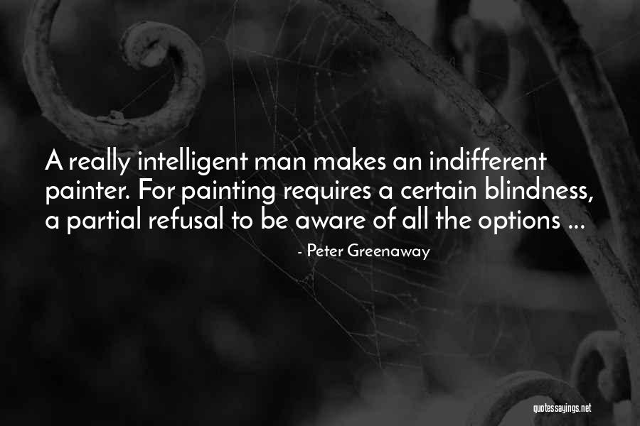 Intelligent Man Quotes By Peter Greenaway