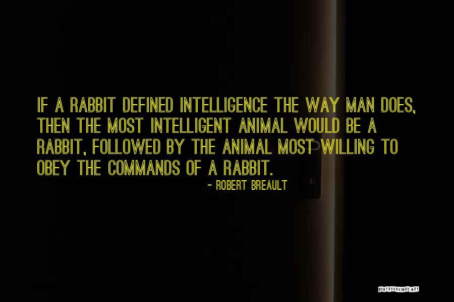 Intelligent Man Quotes By Robert Breault