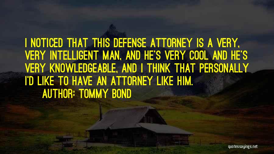 Intelligent Man Quotes By Tommy Bond