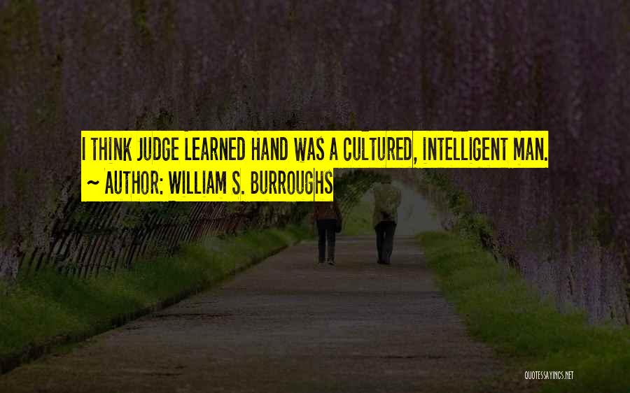 Intelligent Man Quotes By William S. Burroughs
