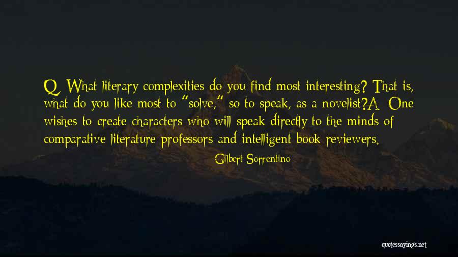 Intelligent Minds Quotes By Gilbert Sorrentino Intelligent Minds Quotes By Gilbert Sorrentino