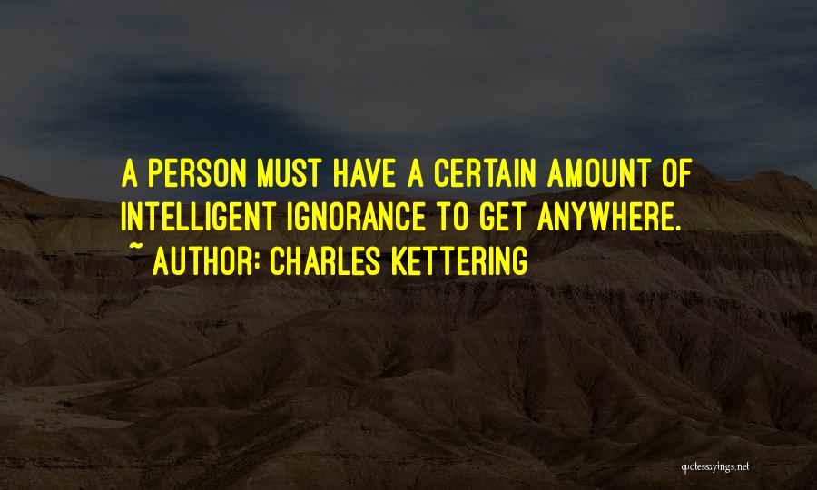 Intelligent Person Quotes By Charles Kettering