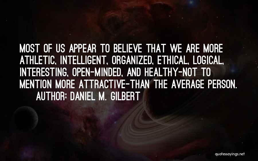 Intelligent Person Quotes By Daniel M. Gilbert