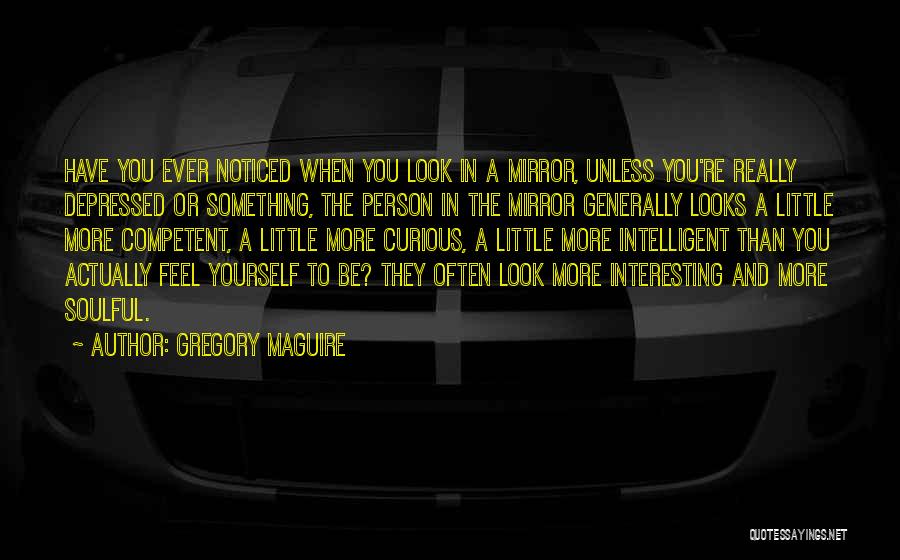 Intelligent Person Quotes By Gregory Maguire