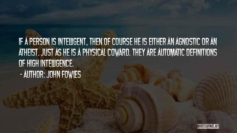 Intelligent Person Quotes By John Fowles