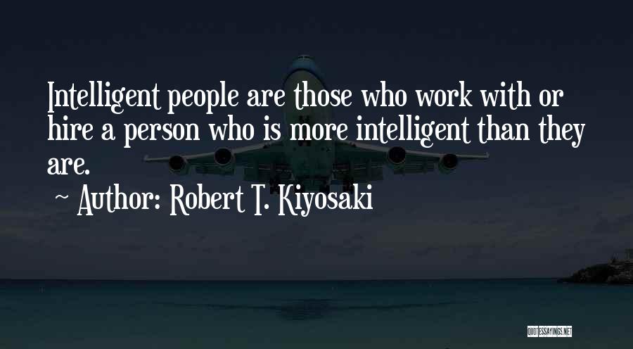 Intelligent Person Quotes By Robert T. Kiyosaki