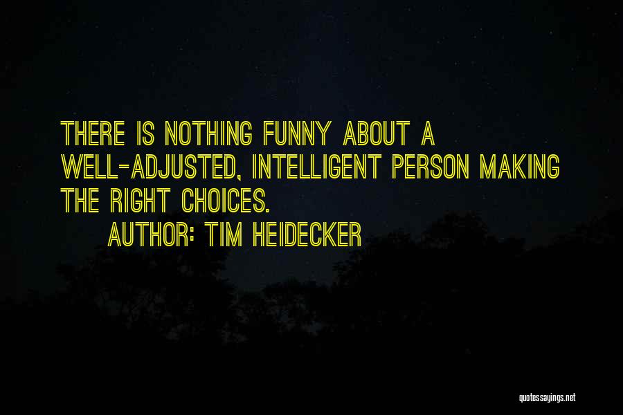 Intelligent Person Quotes By Tim Heidecker