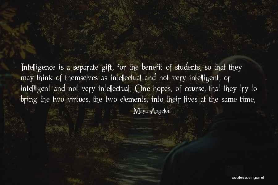 Intelligent Students Quotes By Maya Angelou Intelligent Students Quotes By Maya Angelou