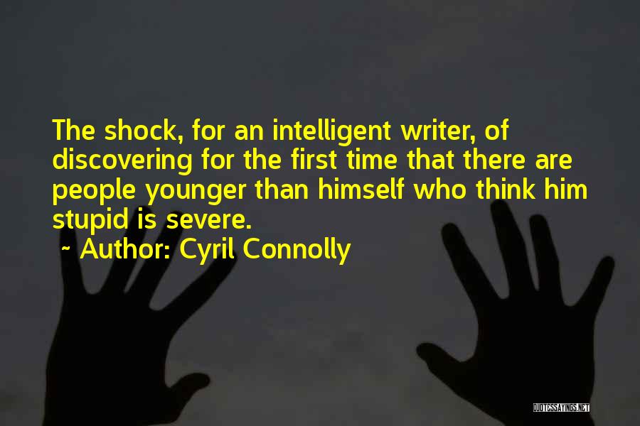 Intelligent Vs Stupid Quotes By Cyril Connolly