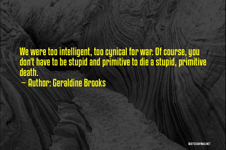 Intelligent Vs Stupid Quotes By Geraldine Brooks
