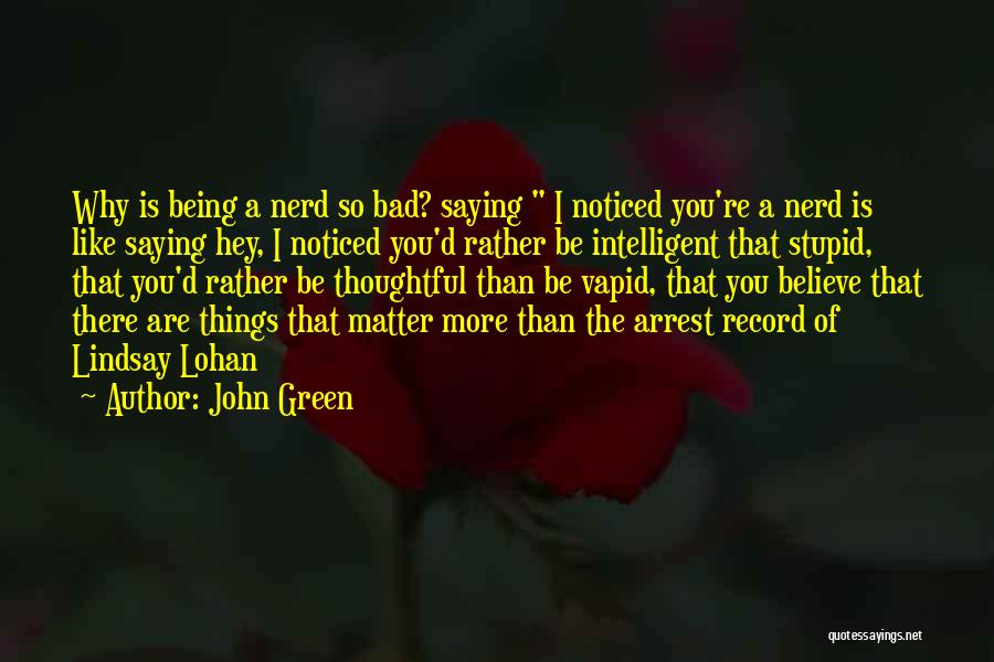 Intelligent Vs Stupid Quotes By John Green