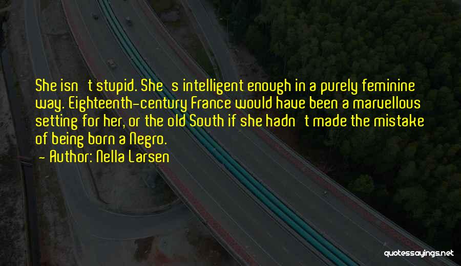 Intelligent Vs Stupid Quotes By Nella Larsen