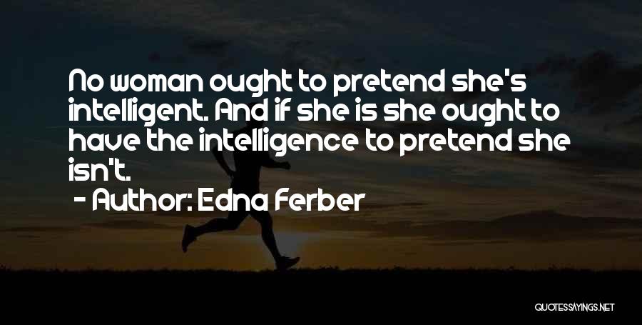 Intelligent Woman Quotes By Edna Ferber