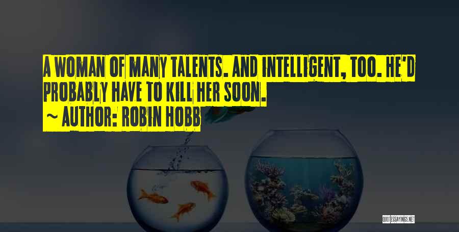 Intelligent Woman Quotes By Robin Hobb