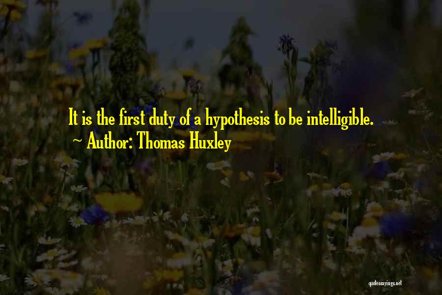 Intelligible Quotes By Thomas Huxley
