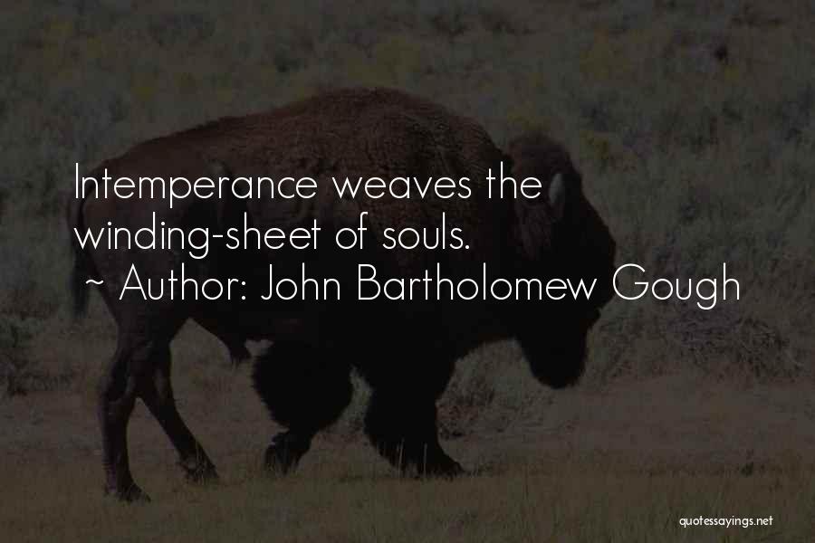 Intemperance Quotes By John Bartholomew Gough