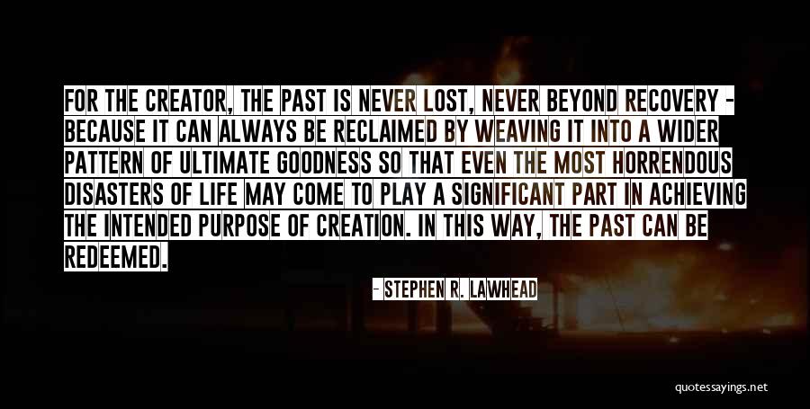 Intended Purpose Quotes By Stephen R. Lawhead Intended Purpose Quotes By Stephen R. Lawhead
