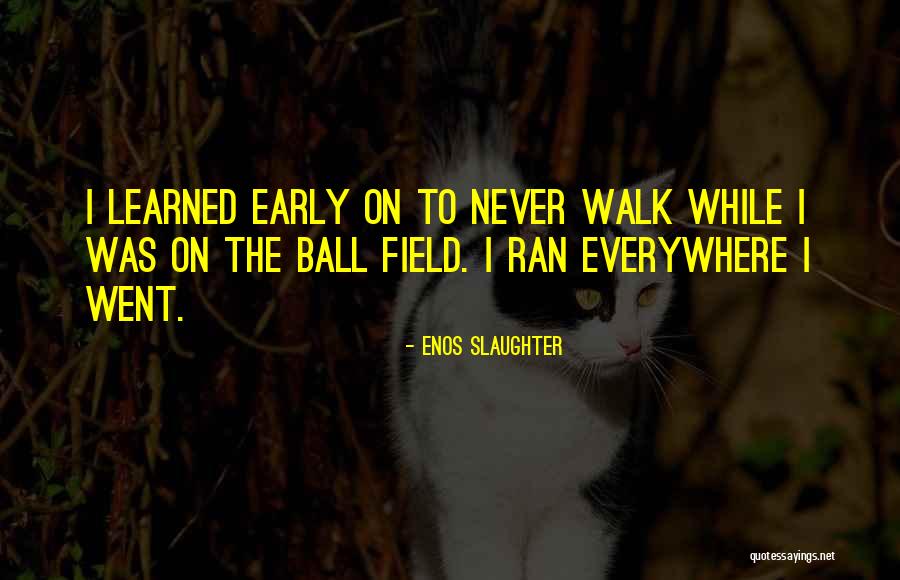 Intendencia Quotes By Enos Slaughter Intendencia Quotes By Enos Slaughter