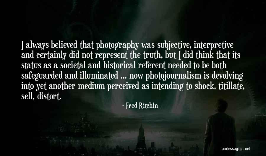 Intending Quotes By Fred Ritchin Intending Quotes By Fred Ritchin