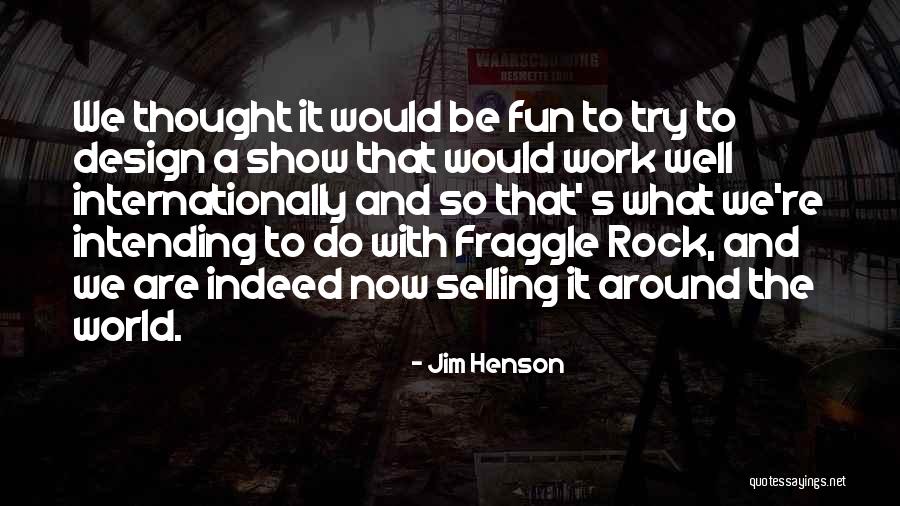 Intending Quotes By Jim Henson Intending Quotes By Jim Henson