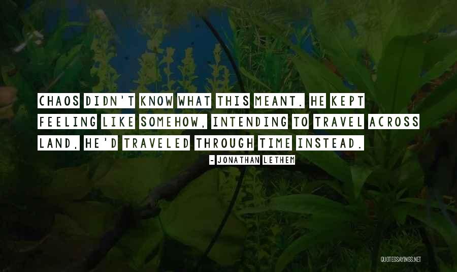 Intending Quotes By Jonathan Lethem Intending Quotes By Jonathan Lethem