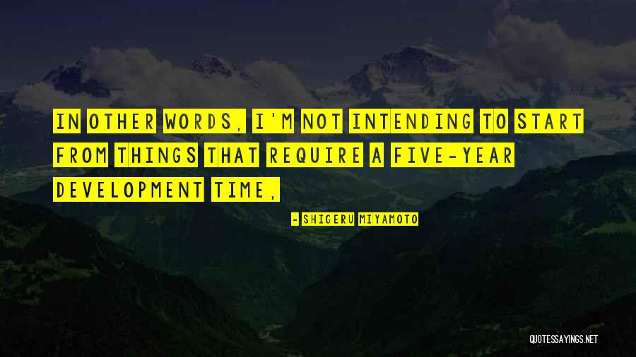 Intending Quotes By Shigeru Miyamoto Intending Quotes By Shigeru Miyamoto