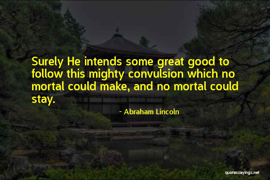 Intends To Quotes By Abraham Lincoln Intends To Quotes By Abraham Lincoln