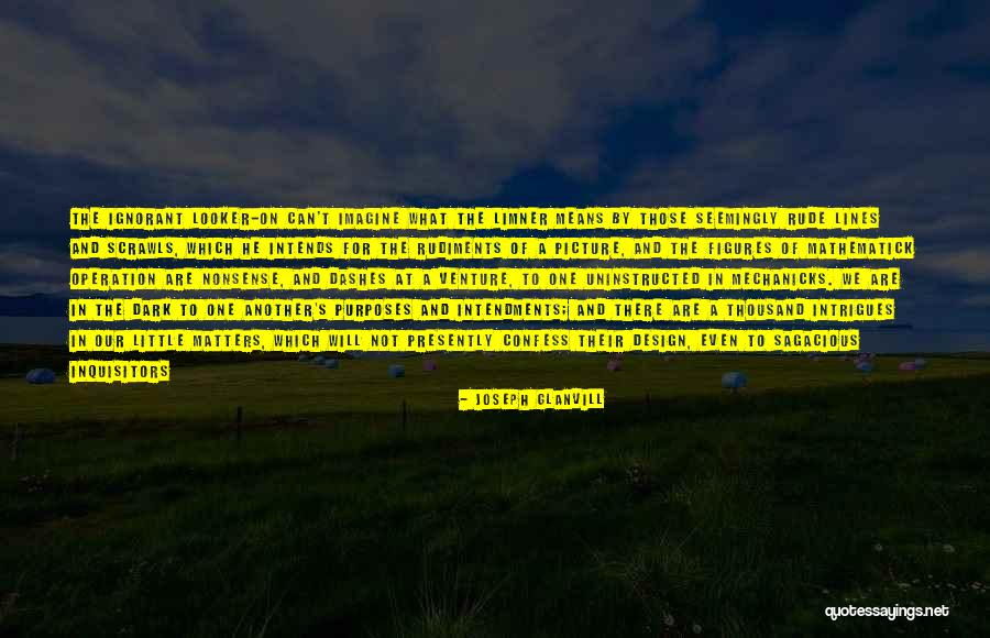 Intends To Quotes By Joseph Glanvill Intends To Quotes By Joseph Glanvill