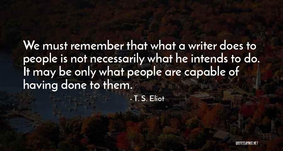 Intends To Quotes By T. S. Eliot Intends To Quotes By T. S. Eliot