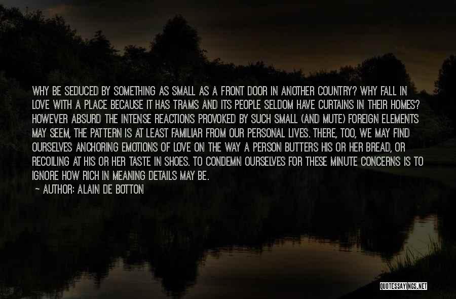 Intense Emotions Quotes By Alain De Botton