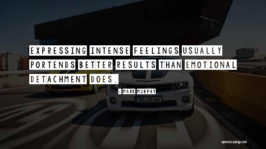 Intense Emotions Quotes By Mark Murphy