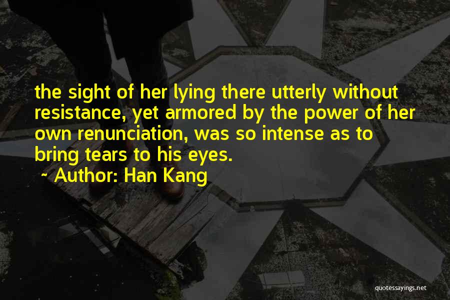 Intense Eyes Quotes By Han Kang