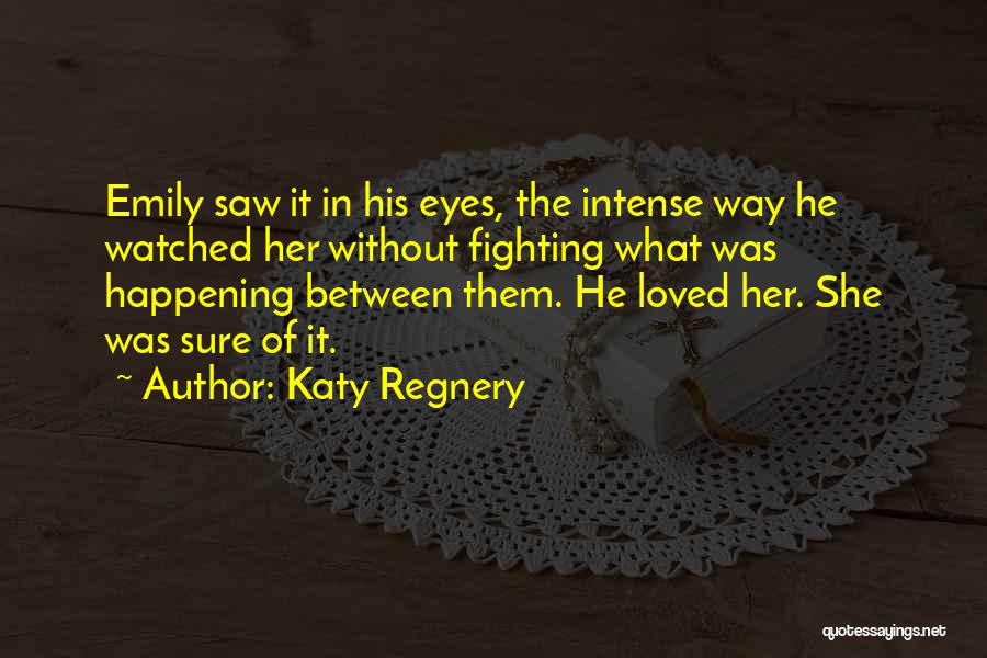 Intense Eyes Quotes By Katy Regnery