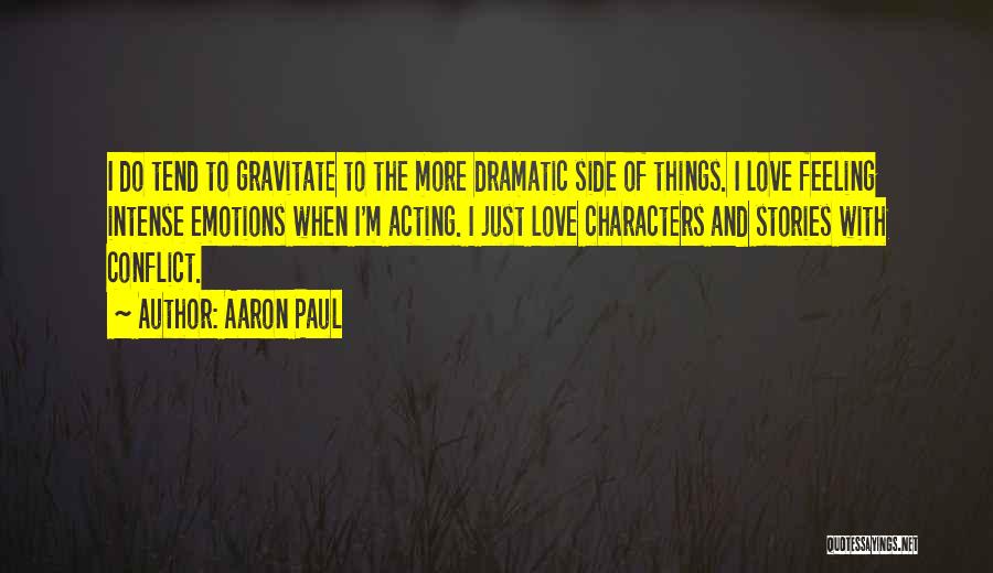 Intense Feelings Quotes By Aaron Paul