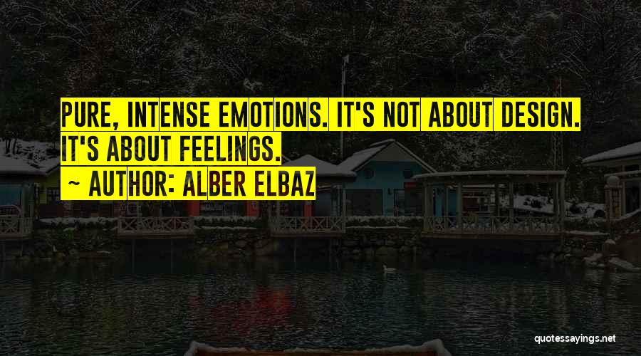 Intense Feelings Quotes By Alber Elbaz