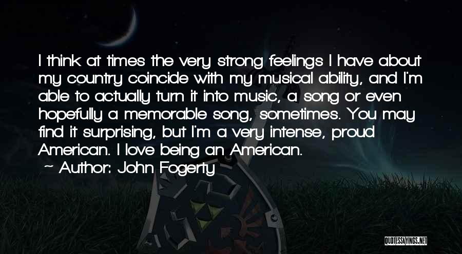 Intense Feelings Quotes By John Fogerty