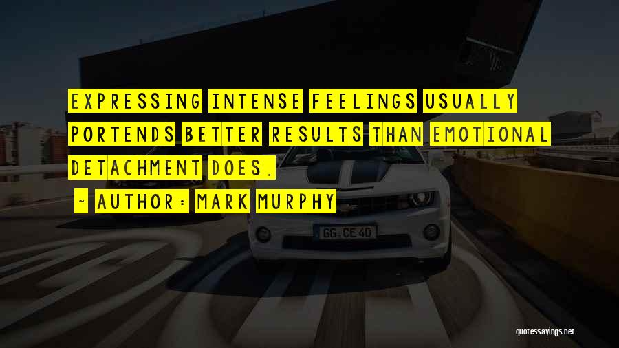 Intense Feelings Quotes By Mark Murphy