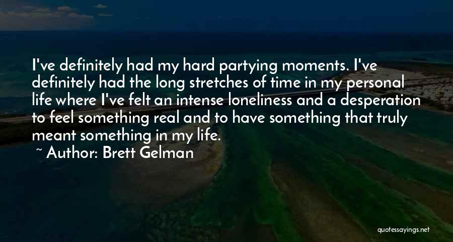 Intense Moments Quotes By Brett Gelman