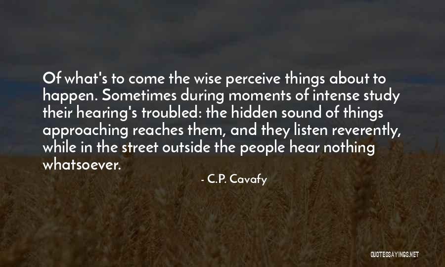 Intense Moments Quotes By C.P. Cavafy