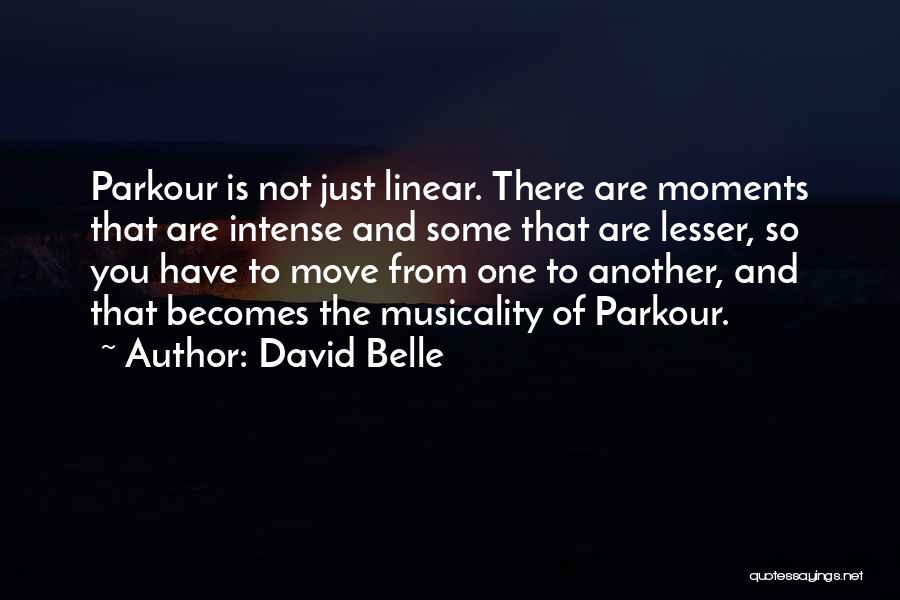 Intense Moments Quotes By David Belle