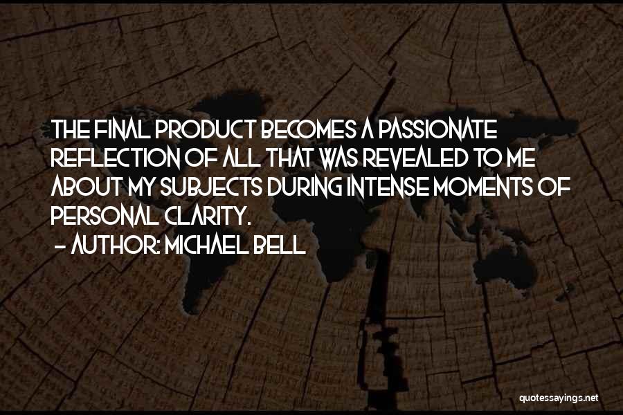 Intense Moments Quotes By Michael Bell