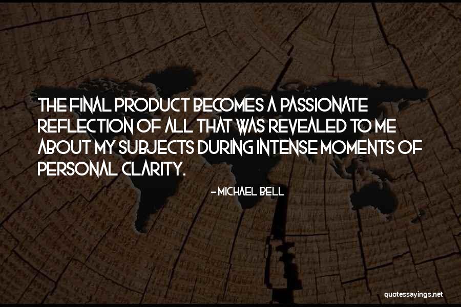 Intense Moments Quotes By Michael Bell