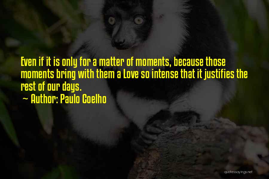 Intense Moments Quotes By Paulo Coelho