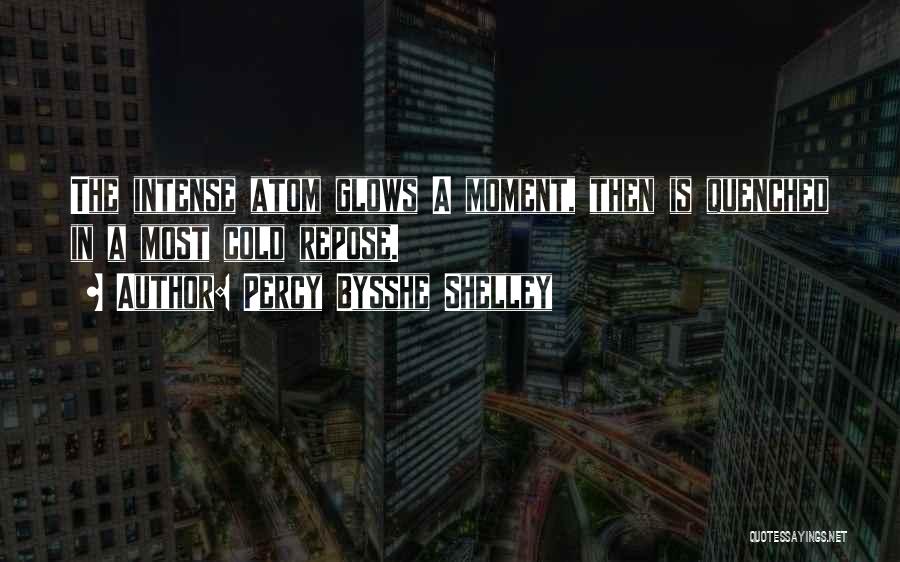 Intense Moments Quotes By Percy Bysshe Shelley